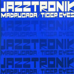 JAZZTRONIK / MADRUGADA / TIGER EYES Single, Maxi / M-2 TIGER EYES / M-3 MADRUGADA / M-4 VERDADES