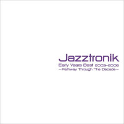 JAZZTRONIK / Jazztronik Early Years Best2003-2006~Pathway Through The Decade/ Disc[1] M-2 SEARCHING FOR LOVE / M-3 七色 / M-4 CANNIBAL ROCK / M-5 アオイアサガオ / M-6 / DENTRO DE MIM / M-7 / TIGER EYES / M-8 Dance with me / M-9 DENTRO MI ALMA / Disc [2]M-2 MADRUGADA / M-3Nana / M-4 LITTLE TREE / M-5Arabesque / M-6 Horizon